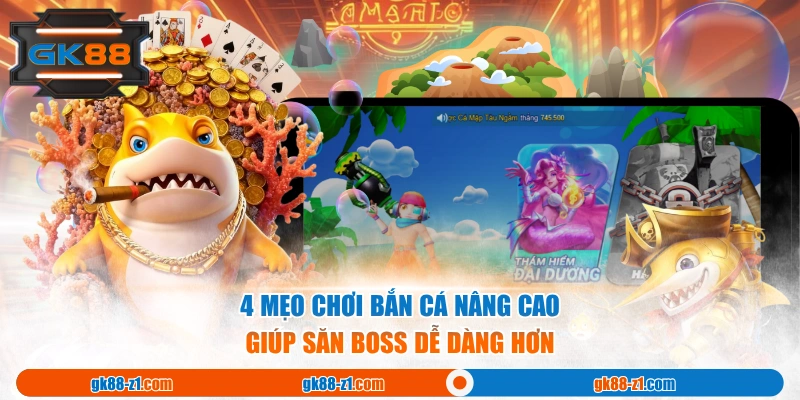 4 mẹo chơi bắn cá nâng cao giúp săn Boss dễ dàng hơn