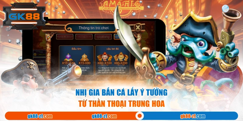Nhị Gia Bắn Cá lấy ý tưởng từ thần thoại Trung Hoa