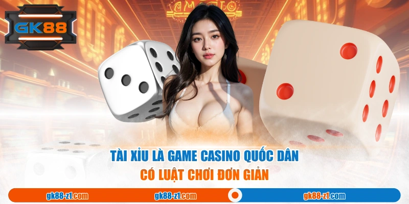 Tài Xỉu là game casino quốc dân có luật chơi đơn giản