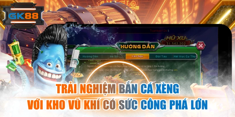 Trải Nghiệm Bắn Cá Xèng Với Kho Vũ Khí Có Sức Công Phá Lớn