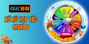 Nổ Hũ Hợp Tác Man88 - Sảnh Quay Thưởng Đẳng Cấp Tại GK88